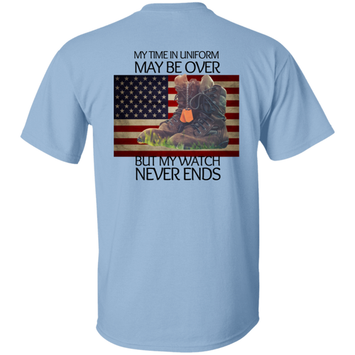 #4-My Time In Uniform May Be Over But My Watch Never Ends-T-SHIRT