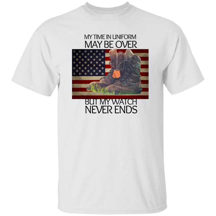 #4-My Time In Uniform May Be Over But My Watch Never Ends-T-SHIRT