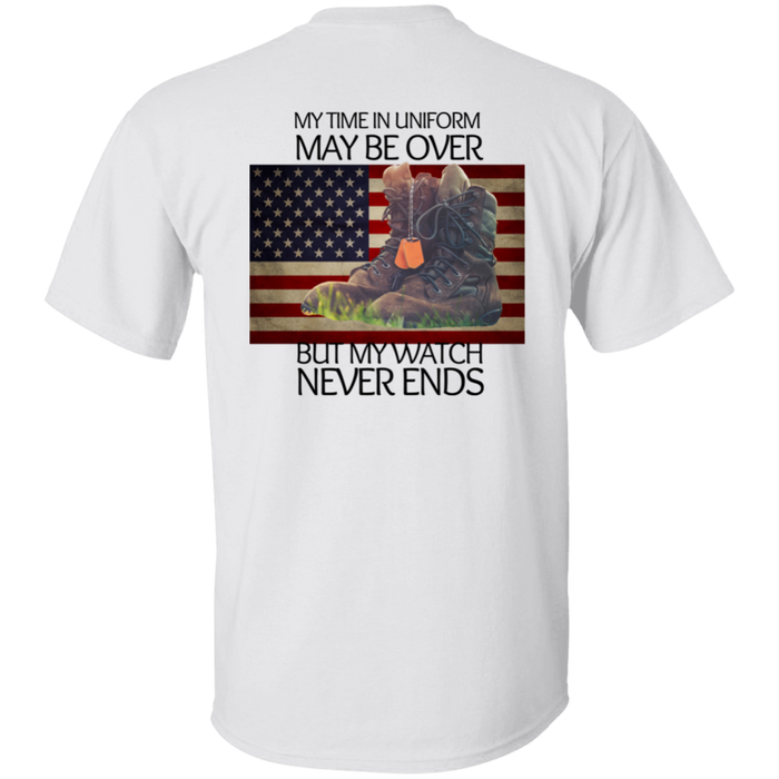 #4-My Time In Uniform May Be Over But My Watch Never Ends-T-SHIRT