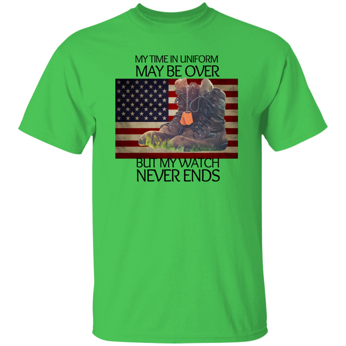 #4-My Time In Uniform May Be Over But My Watch Never Ends-T-SHIRT