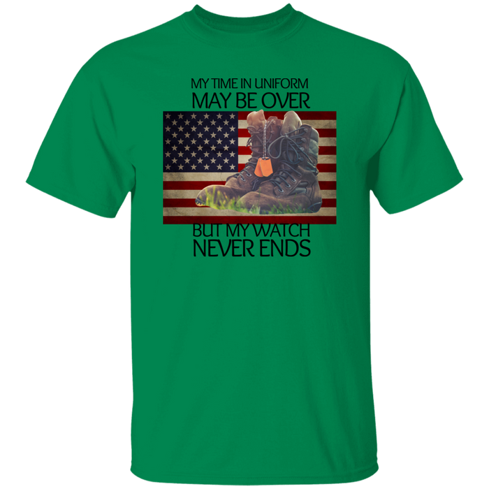 #4-My Time In Uniform May Be Over But My Watch Never Ends-T-SHIRT