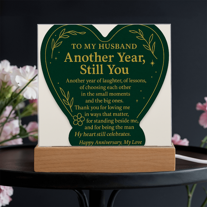 Anniversary Plaque for Husband - Another Year Still You - Romantic Gift
