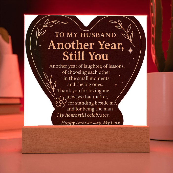 Anniversary Plaque for Husband - Another Year Still You - Romantic Gift