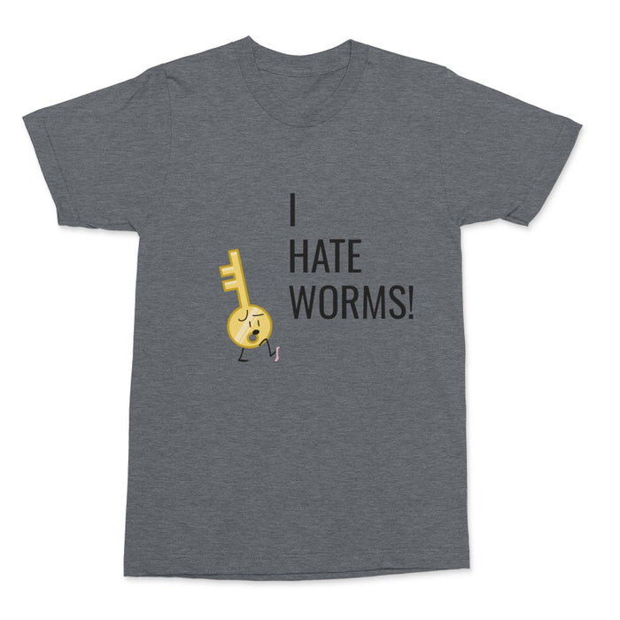 'Key I Hate Worms!' Unisex T-Shirt