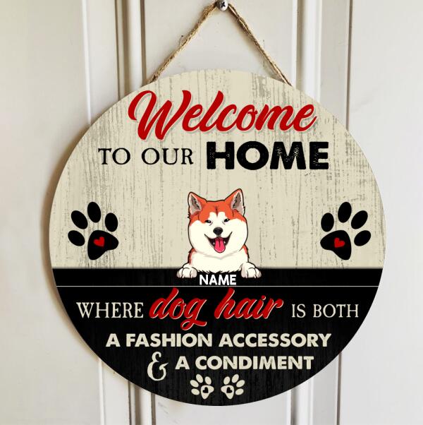 Pawzity Welcome To Our Home Signs, Gifts For Dog Lovers, Where Dog Hair Is Both A Fashion Accessory & A Condiment , Dog Mom Gifts