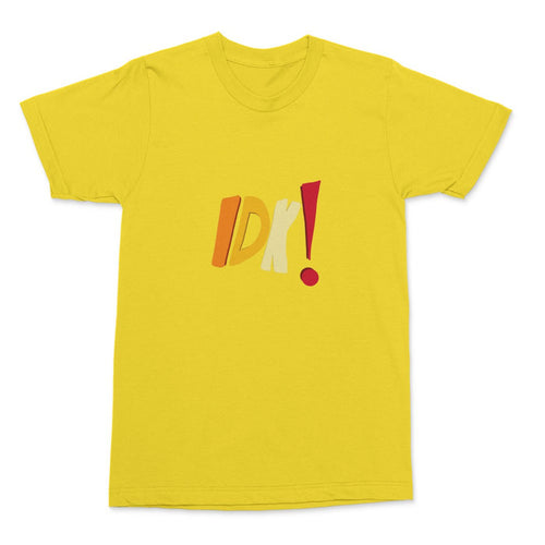 'TEAM IDK!' UNISEX T-SHIRT